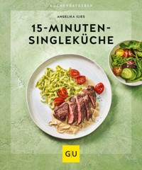 15-Minuten-Singleküche - Angelika Ilies - E-Book