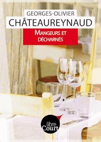 Mangeurs et décharnés - Georges-Olivier Châteaureynaud - E-Book