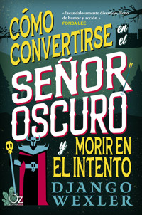 Cómo convertirse en el Señor Oscuro y morir en el intento - Django Wexler - E-Book