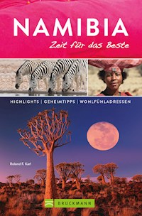 Bruckmann Reiseführer Namibia: Zeit für das Beste - Roland F. Karl - E-Book