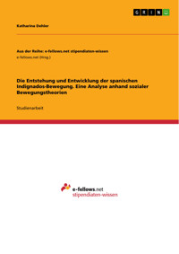 Die Entstehung und Entwicklung der spanischen Indignados-Bewegung. Eine Analyse anhand sozialer Bewegungstheorien - Katharina Dehler - E-Book