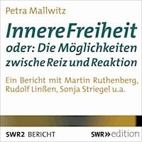 Innere Freiheit oder: Die Möglichkeit zwischen Reiz und Reaktion - Petra Mallwitz - Hörbuch