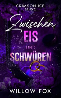 Zwischen Eis und Schwüren - Willow Fox - E-Book