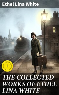 THE COLLECTED WORKS OF ETHEL LINA WHITE - Ethel Lina White - E-Book