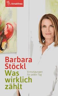 Was wirklich zählt - Barbara Stöckl - E-Book