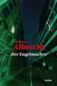 Der Engelmacher - Achim Albrecht - E-Book + Hörbuch