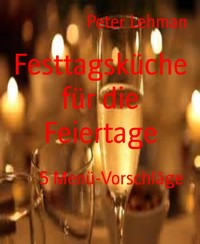 Festtagsküche für die Feiertage - Peter Lehman - E-Book