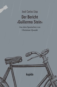 Der Bericht ›Guillermo Stein‹ - José Carlos Llop - E-Book