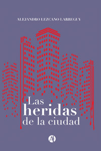 Las heridas de la ciudad - Alejandro Lezcano Larreguy - E-Book