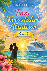 Tinas Kreuzfahrt Abenteuer 3 in 1 - Tina Keller - E-Book