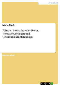 Führung interkultureller Teams. Herausforderungen und Gestaltungsempfehlungen - Maria Stark - E-Book