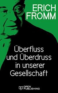 Überfluss und Überdruss in unserer Gesellschaft - Erich Fromm - E-Book