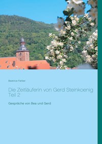 Die Zeitläuferin von Gerd Steinkoenig Teil 2 - Beatrice Farber - E-Book
