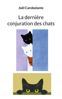 La dernière conjuration des chats - Joël Carobolante - E-Book