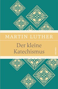 Der kleine Katechismus (Leinen-Ausgabe mit Banderole) - Martin Luther - E-Book