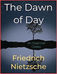 The Dawn of Day - Friedrich Nietzsche - E-Book