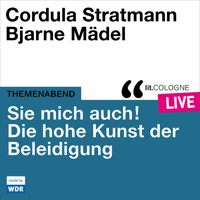 Sie mich auch! Über die hohe Kunst der Beleidigung - lit.COLOGNE live (ungekürzt) - Cordula Stratmann - Hörbuch