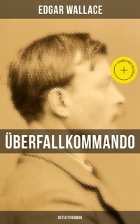 Überfallkommando (Detektivroman) - Wallace Edgar - E-Book