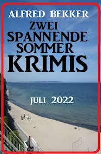 Zwei spannende Sommerkrimis Juli 2022 - Alfred Bekker - E-Book