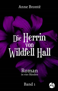 Die Herrin von Wildfell Hall. Band 1 - Anne Bronte - kostenlos E-Book