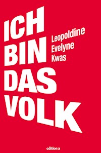 Ich bin das Volk - Leopoldine Evelyne Kwas - E-Book