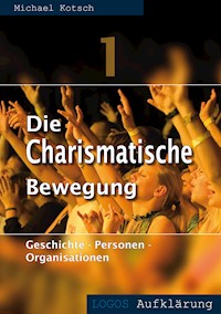 Die Charismatische Bewegung 1 - Michael Kotsch - E-Book