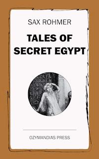 Tales of Secret Egypt - Sax Rohmer - E-Book
