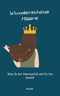 Wunderschöne Haare - Paul M. - E-Book
