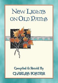 NEW LIGHTS ON OLD PATHS - 88 illustrated children's stories - Charles Foster - E-Book