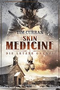 SKIN MEDICINE - Die letzte Grenze - Tim Curran - E-Book