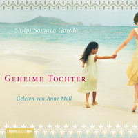 Geheime Tochter - Shilpi Somaya Gowda - Hörbuch