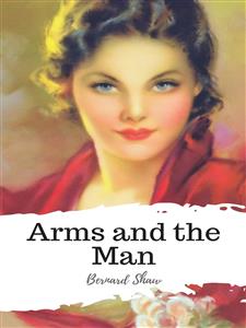 Arms and the Man - Bernard Shaw - E-Book