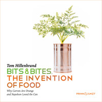 Bits & Bites - The Invention of Food - Tom Hillenbrand - Hörbuch