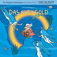 Die ZEIT-Edition "Große Oper für kleine Hörer", Das Rheingold, Der Ring des Nibelungen, Folge 1 (ungekürzt) - Richard Wagner - Hörbuch