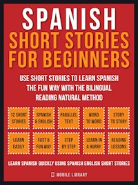 Spanish Short Stories For Beginners (Vol 1) - Mobile Library - E-Book