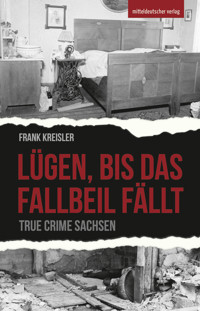Lügen, bis das Fallbeil fällt - Frank Kreisler - E-Book