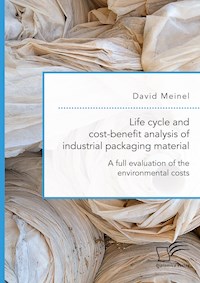 Life cycle and cost-benefit analysis of industrial packaging material. A full evaluation of the environmental costs - David Meinel - E-Book