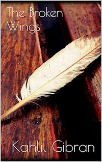 The Broken Wings - Kahlil Gibran - E-Book
