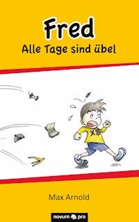 Fred - Alle Tage sind übel - Max Arnold - E-Book