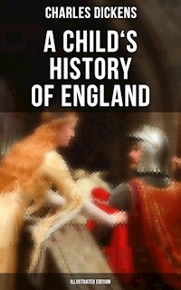 A Child's History of England (Illustrated Edition) - Charles Dickens. - E-Book
