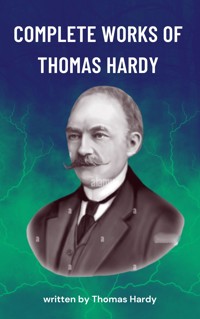 The Complete Works of Thomas Hardy - Thomas Hardy. - E-Book