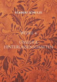 Unselige Hinterlassenschaften - Eckbert Schulze - E-Book