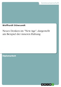 Neues Denken im "New Age", dargestellt am Beispiel der inneren Haltung - Wolfhardt Stöwsandt - E-Book