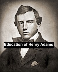 Education of Henry Adams - Henry Adams - E-Book