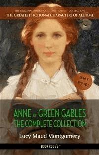 Anne of Green Gables: The Complete Collection - Lucy Maud Montgomery - E-Book