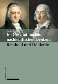 Im Gravitationsfeld nachkantischen Denkens: Reinhold und Hölderlin - Martin Bondeli - E-Book