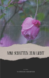 Vom Schatten zum Licht - Nathalie Grabner - E-Book