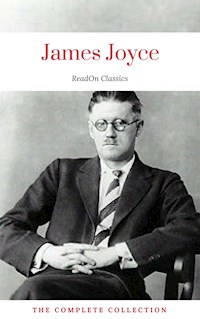 James Joyce: The Complete Collection (ReadOn Classics) - James Joyce - E-Book