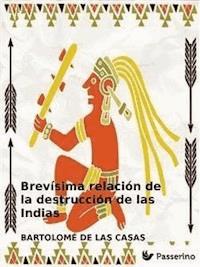 Brevísima relación de la destrucción de las Indias - Bartolomé de las Casas - E-Book
