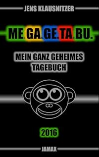 Me.Ga.Ge.Ta.Bu. 2016 - Jens Klausnitzer - E-Book